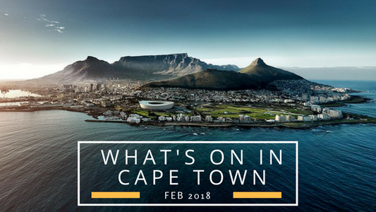 What's On In Cape Town - February 2018 | EVENTS